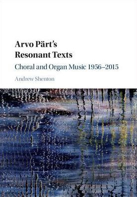 Arvo Pärt's Resonant Texts: Choral and Organ Music 1956-2015