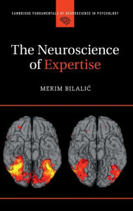 Title: The Neuroscience of Expertise, Author: Merim Bilalic