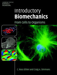 Title: Introductory Biomechanics: From Cells to Organisms, Author: C. Ross Ethier