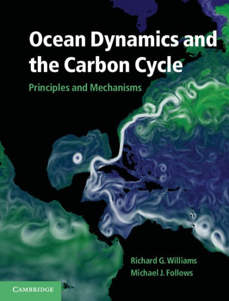 Ocean Dynamics and the Carbon Cycle: Principles and Mechanisms