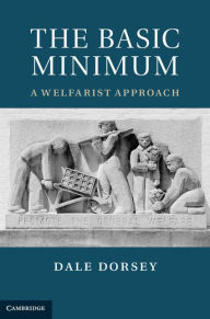 Title: The Basic Minimum: A Welfarist Approach, Author: Dale Dorsey