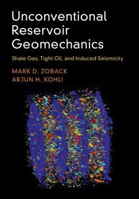 Unconventional Reservoir Geomechanics: Shale Gas, Tight Oil, and Induced Seismicity