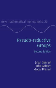 Title: Pseudo-reductive Groups / Edition 2, Author: Brian Conrad