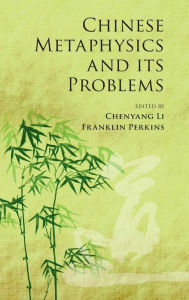 Title: Chinese Metaphysics and its Problems, Author: Chenyang Li