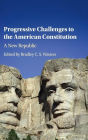 Progressive Challenges to the American Constitution: A New Republic