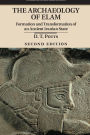 The Archaeology of Elam: Formation and Transformation of an Ancient Iranian State