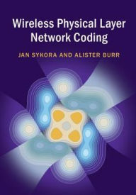 Title: Wireless Physical Layer Network Coding, Author: Jan Sykora