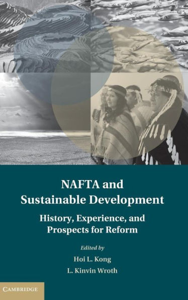 NAFTA and Sustainable Development: History, Experience, and Prospects for Reform