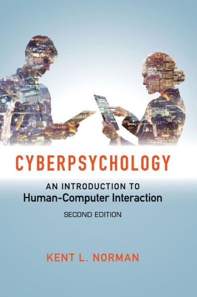 Cyberpsychology: An Introduction to Human-Computer Interaction / Edition 2