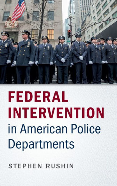 Federal Intervention in American Police Departments