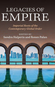 Title: Legacies of Empire: Imperial Roots of the Contemporary Global Order, Author: Sandra Halperin