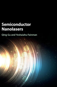 Title: Semiconductor Nanolasers, Author: Qing Gu
