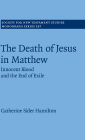 The Death of Jesus in Matthew: Innocent Blood and the End of Exile