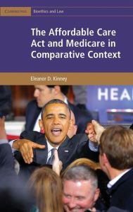 Title: The Affordable Care Act and Medicare in Comparative Context, Author: Eleanor D. Kinney