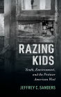 Razing Kids: Youth, Environment, and the Postwar American West