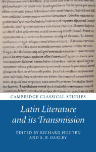 Title: Latin Literature and its Transmission, Author: Richard Hunter