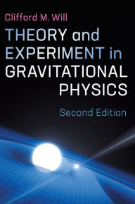 Title: Theory and Experiment in Gravitational Physics / Edition 2, Author: Clifford M. Will