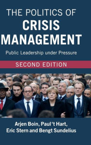 Title: The Politics of Crisis Management: Public Leadership under Pressure, Author: Arjen Boin