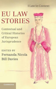 Title: EU Law Stories: Contextual and Critical Histories of European Jurisprudence, Author: Fernanda Nicola