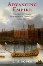 Advancing Empire: English Interests and Overseas Expansion, 1613-1688