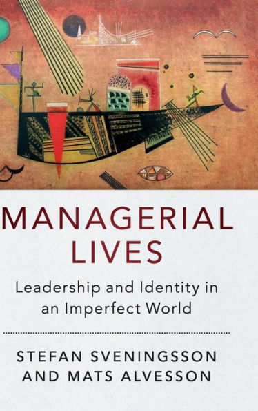 Managerial Lives: Leadership and Identity in an Imperfect World