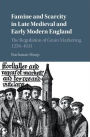 Famine and Scarcity in Late Medieval and Early Modern England: The Regulation of Grain Marketing, 1256-1631
