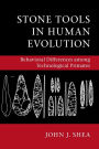 Stone Tools in Human Evolution: Behavioral Differences among Technological Primates