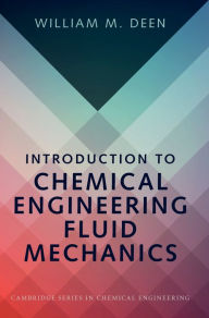 Title: Introduction to Chemical Engineering Fluid Mechanics, Author: William M. Deen