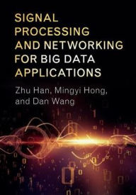 Title: Signal Processing and Networking for Big Data Applications, Author: Zhu Han