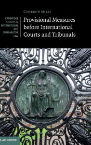 Title: Provisional Measures before International Courts and Tribunals, Author: Cameron A. Miles