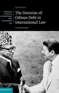 Title: The Doctrine of Odious Debt in International Law: A Restatement, Author: Jeff King