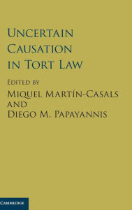 Title: Uncertain Causation in Tort Law, Author: Miquel Martín-Casals
