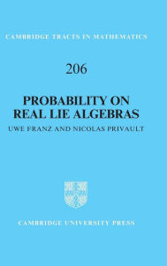 Title: Probability on Real Lie Algebras, Author: Uwe Franz