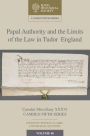 Papal Authority and the Limits of the Law in Tudor England
