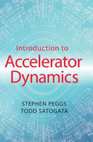 Title: Introduction to Accelerator Dynamics, Author: Stephen Peggs