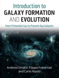 Title: Introduction to Galaxy Formation and Evolution: From Primordial Gas to Present-Day Galaxies, Author: Andrea Cimatti