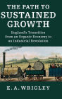 The Path to Sustained Growth: England's Transition from an Organic Economy to an Industrial Revolution