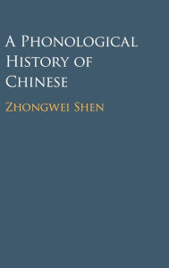 Title: A Phonological History of Chinese, Author: Zhongwei Shen