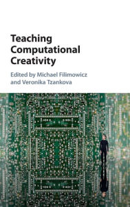 Title: Teaching Computational Creativity, Author: Michael Filimowicz