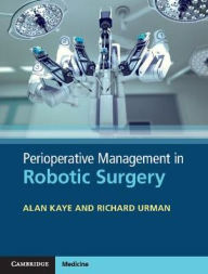 Title: Perioperative Management in Robotic Surgery, Author: Alan David Kaye