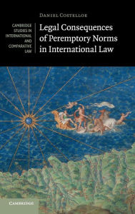 Title: Legal Consequences of Peremptory Norms in International Law, Author: Daniel Costelloe