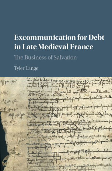 Excommunication for Debt in Late Medieval France: The Business of Salvation