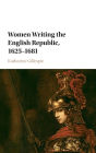 Women Writing the English Republic, 1625-1681