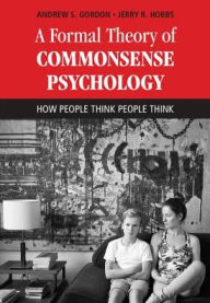 Title: A Formal Theory of Commonsense Psychology: How People Think People Think, Author: Andrew S. Gordon