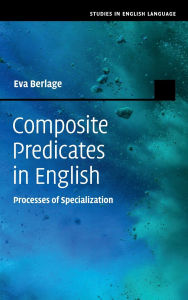 Title: Composite Predicates in English: Processes of Specialization, Author: Eva Berlage