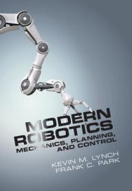 Title: Modern Robotics: Mechanics, Planning, and Control, Author: Kevin M. Lynch
