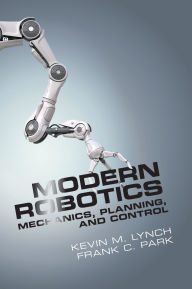 Title: Modern Robotics: Mechanics, Planning, and Control, Author: Kevin M. Lynch