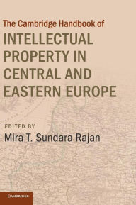 Title: Cambridge Handbook of Intellectual Property in Central and Eastern Europe, Author: Mira T. Sundara Rajan