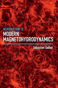 Title: Introduction to Modern Magnetohydrodynamics, Author: Sébastien Galtier