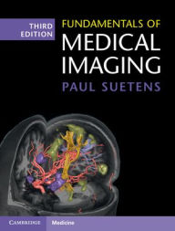 Title: Fundamentals of Medical Imaging / Edition 3, Author: Paul Suetens